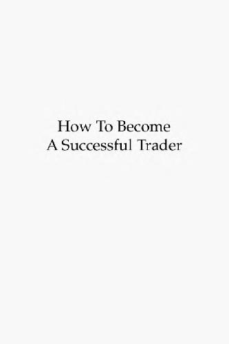 How To Become A Successful Trader: The Trading Personality Profile: Your Key to Maximizing Your Profit With Any System