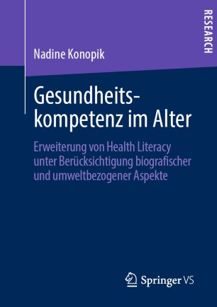 Gesundheitskompetenz im Alter: Erweiterung von Health Literacy unter Berücksichtigung biografischer und umweltbezogener Aspekte