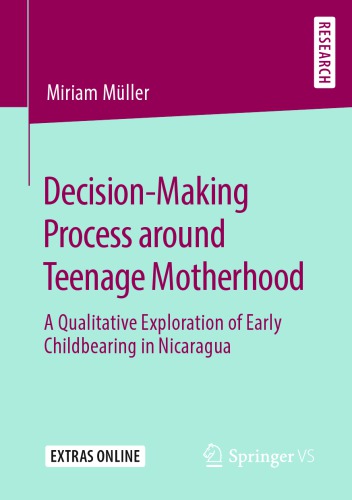 Decision-Making Process around Teenage Motherhood: A Qualitative Exploration of Early Childbearing in Nicaragua