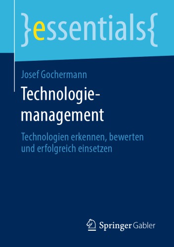 Technologiemanagement: Technologien erkennen, bewerten und erfolgreich einsetzen