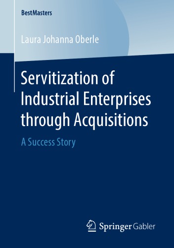 Servitization of Industrial Enterprises through Acquisitions: A Success Story
