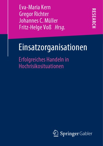 Einsatzorganisationen : Erfolgreiches Handeln in Hochrisikosituationen