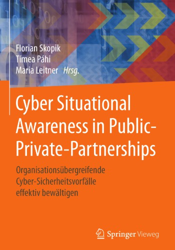 Cyber Situational Awareness in Public-Private-Partnerships: Organisationsübergreifende Cyber-Sicherheitsvorfälle effektiv bewältigen