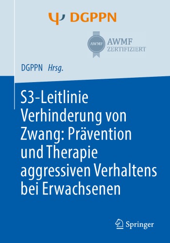 S3-Leitlinie Verhinderung von Zwang: Prävention und Therapie aggressiven Verhaltens bei Erwachsenen