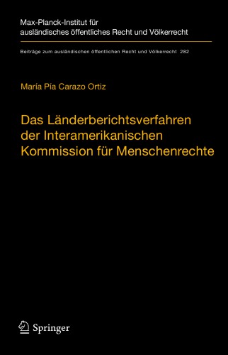 Das Länderberichtsverfahren der Interamerikanischen Kommission für Menschenrechte: Die Behandlung schwerer und systematischer Menschenrechtsverletzungen und systemischer Defizite (1959-2018)
