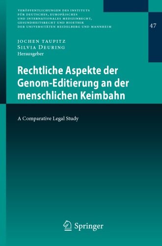 Rechtliche Aspekte der Genom-Editierung an der menschlichen Keimbahn : A Comparative Legal Study