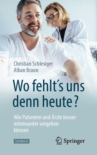 "Wo fehlt´s uns denn heute?" Wie Patienten und Ärzte besser miteinander umgehen können