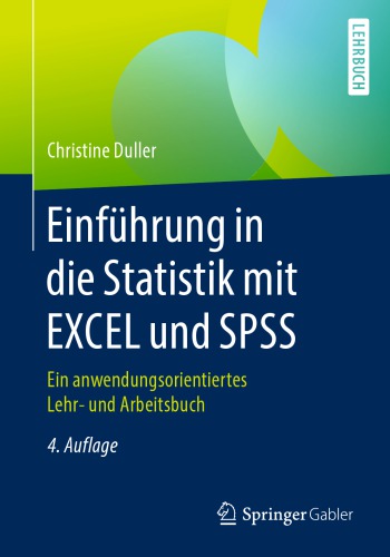 Einführung in die Statistik mit EXCEL und SPSS: Ein anwendungsorientiertes Lehr- und Arbeitsbuch