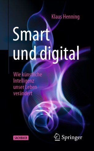 Smart und digital : Wie künstliche Intelligenz unser Leben verändert