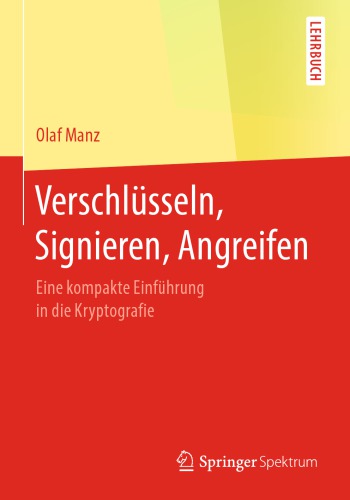 Verschlüsseln, Signieren, Angreifen: Eine kompakte Einführung in die Kryptografie
