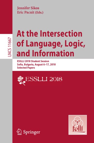 At the Intersection of Language, Logic, and Information: ESSLLI 2018 Student Session, Sofia, Bulgaria, August 6–17, 2018, Selected Papers