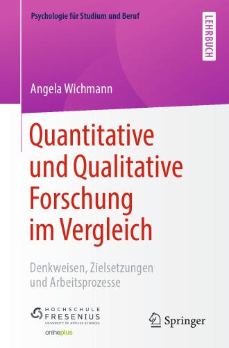 Quantitative und Qualitative Forschung im Vergleich: Denkweisen, Zielsetzungen und Arbeitsprozesse
