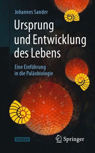 Ursprung und Entwicklung des Lebens : Eine Einführung in die Paläobiologie