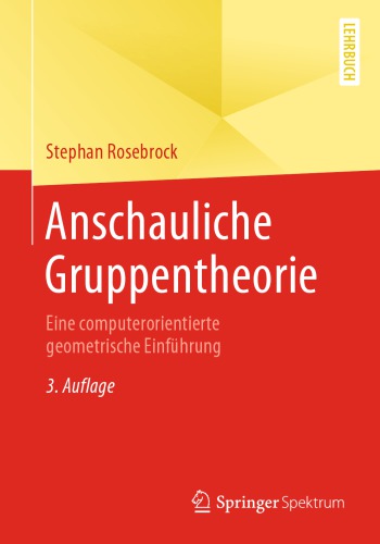 Anschauliche Gruppentheorie: Eine computerorientierte geometrische Einführung