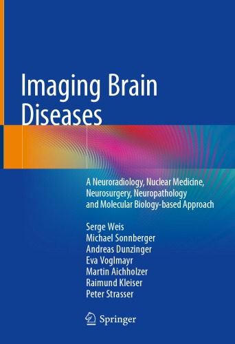 Imaging Brain Diseases: A Neuroradiology, Nuclear Medicine, Neurosurgery, Neuropathology and Molecular Biology-based Approach