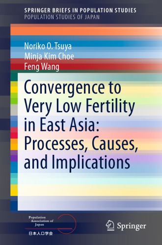 Convergence to Very Low Fertility in East Asia: Processes, Causes, and Implications
