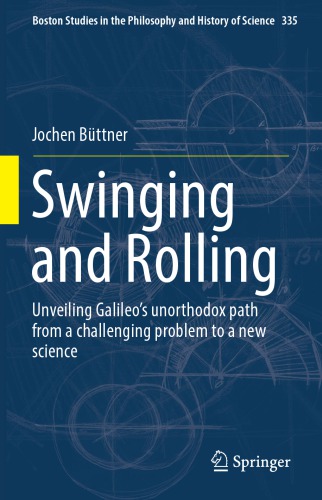 Swinging and Rolling: Unveiling Galileo's unorthodox path from a challenging problem to a new science