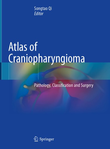 Atlas of Craniopharyngioma: Pathology, Classification and Surgery