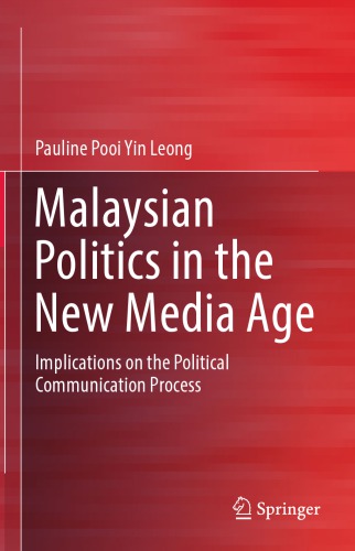 Malaysian Politics in the New Media Age: Implications on the Political Communication Process