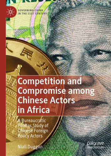 Competition and Compromise among Chinese Actors in Africa: A Bureaucratic Politics Study of Chinese Foreign Policy Actors