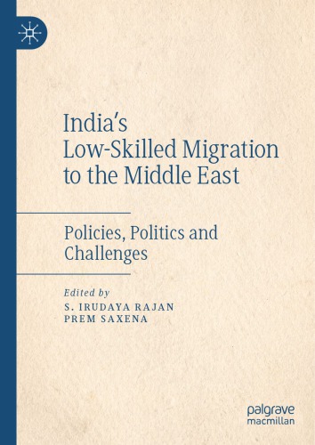 India's Low-Skilled Migration to the Middle East: Policies, Politics and Challenges