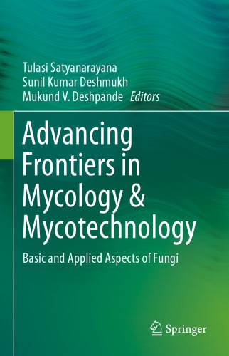 Advancing Frontiers in Mycology & Mycotechnology: Basic and Applied Aspects of Fungi