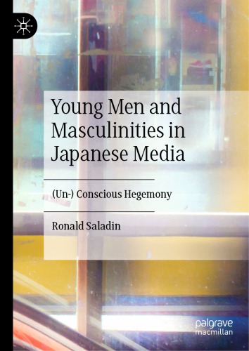 Young Men and Masculinities in Japanese Media: (Un-) Conscious Hegemony