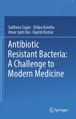 Antibiotic Resistant Bacteria: A Challenge to Modern Medicine