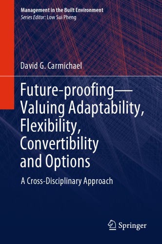 Future-proofing—Valuing Adaptability, Flexibility, Convertibility and Options: A Cross-Disciplinary Approach