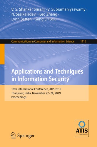 Applications and Techniques in Information Security: 10th International Conference, ATIS 2019, Thanjavur, India, November 22–24, 2019, Proceedings