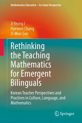 Rethinking the Teaching Mathematics for Emergent Bilinguals: Korean Teacher Perspectives and Practices in Culture, Language, and Mathematics