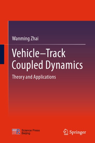 Vehicle–Track Coupled Dynamics: Theory and Applications
