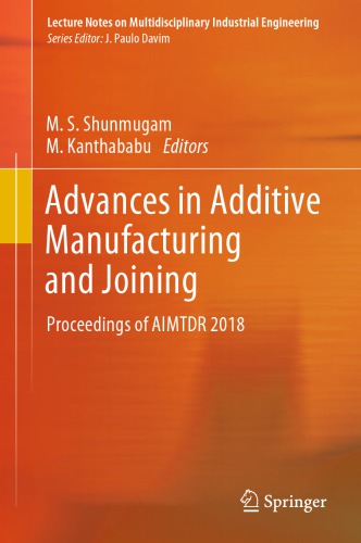 Advances in Additive Manufacturing and Joining: Proceedings of AIMTDR 2018