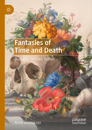 Fantasies Of Time And Death: Dunsany, Eddison, Tolkien