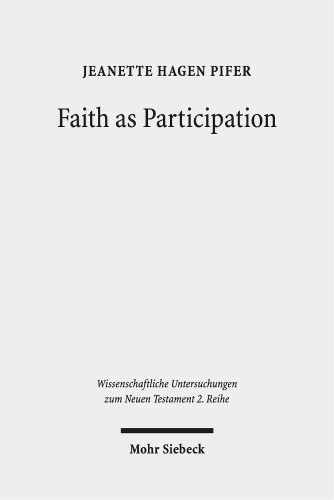 Faith as Participation: an Exegetical Study of Some Key Pauline Texts
