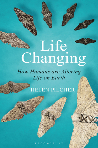 Life Changing: How Humans are Shaping the Course of Evolution