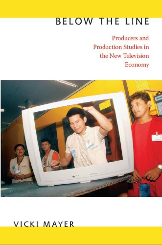 Below the Line: Producers and Production Studies in the New Television Economy