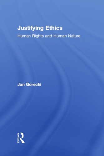 Justifying Ethics: Human Rights And Human Nature
