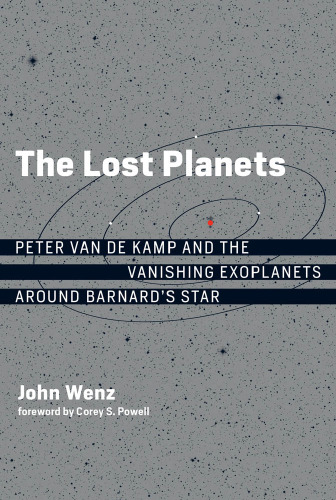 The Lost Planets: Peter Van de Kamp and the Vanishing Exoplanets Around Barnard’s Star