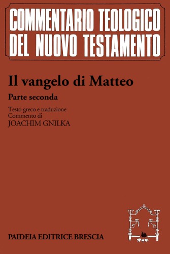 Il vangelo di Matteo. Parte seconda. Testo greco, traduzione e commento ai capp. 14,1-28,20