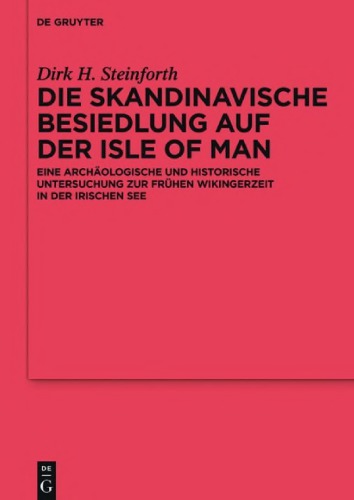 Die skandinavische Besiedlung auf der Isle of Man: Eine archäologische und historische Untersuchung zur frühen Wikingerzeit in der Irischen See