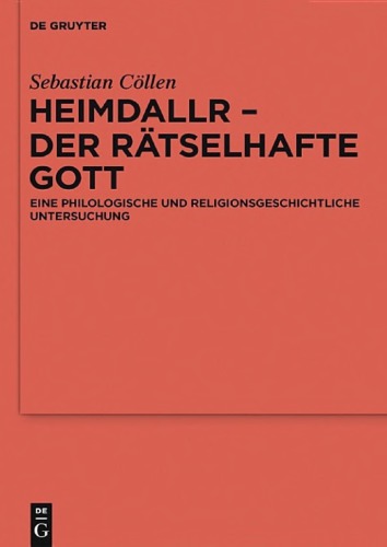 Heimdallr - der rätselhafte Gott: Eine philologische und religionsgeschichtliche Untersuchung