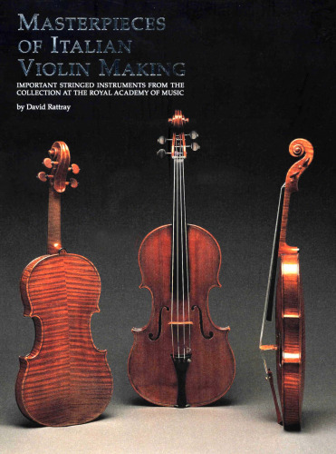 Masterpieces of Italian violin making (1620-1850) : important stringed instruments from the collection at the Royal Academy of Music