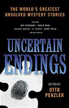 Uncertain Endings : Literature’s Greatest Unsolved Mystery Stories