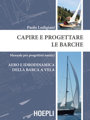Capire e progettare le barche. Manuale per progettisti nautici. Aero-idrodinamica della barca a vela