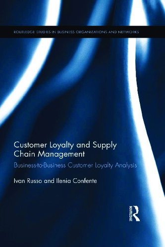 Customer Loyalty and Supply Chain Management: Business-to-Business Customer Loyalty Analysis