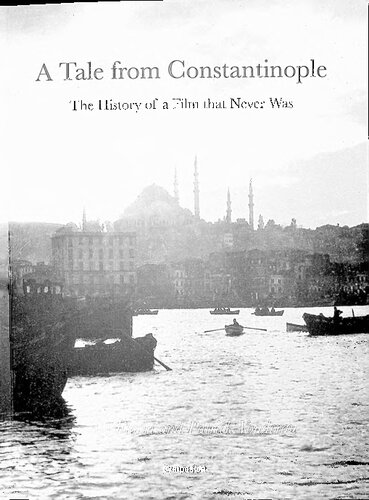 A Tale from Constantinople. The History of a Film that Never Was