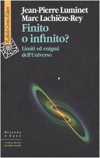 Finito o infinito? Limiti ed enigmi dell'universo