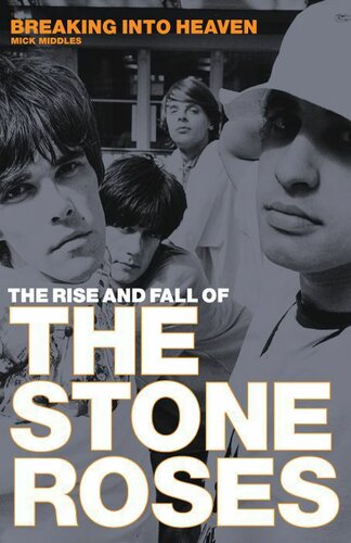 Breaking Into Heaven: The Rise And Fall Of The Stone Roses