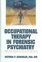 Occupational therapy in forensic psychiatry : role development and schizophrenia